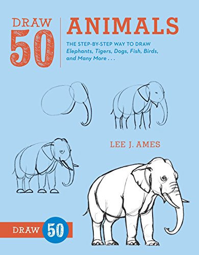 Product Cover Draw 50 Animals: The Step-by-Step Way to Draw Elephants, Tigers, Dogs, Fish, Birds, and Many More...