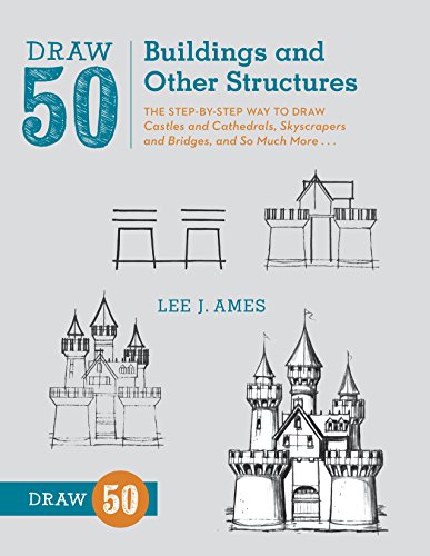 Product Cover Draw 50 Buildings and Other Structures: The Step-by-Step Way to Draw Castles and Cathedrals, Skyscrapers and Bridges, and So Much More...