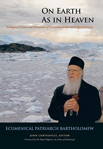 Product Cover On Earth as in Heaven: Ecological Vision and Initiatives of Ecumenical Patriarch Bartholomew (Orthodox Christianity and Contemporary Thought)