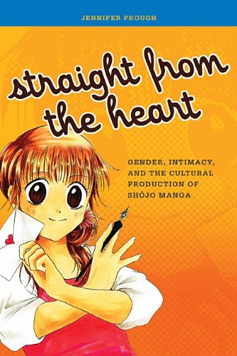 Product Cover Straight from the Heart: Gender, Intimacy, and the Cultural Production of Shojo Manga