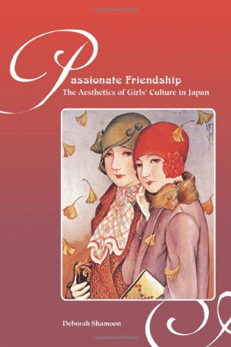 Product Cover Passionate Friendship: The Aesthetics of Girl's Culture in Japan
