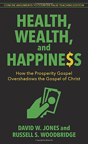 Product Cover Health, Wealth, and Happiness: How the Prosperity Gospel Overshadows the Gospel of Christ