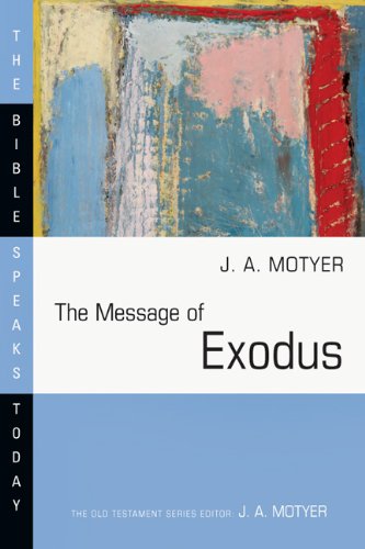 Product Cover The Message of Exodus: The Days of Our Pilgrimage (The Bible Speaks Today Old Testament Series)