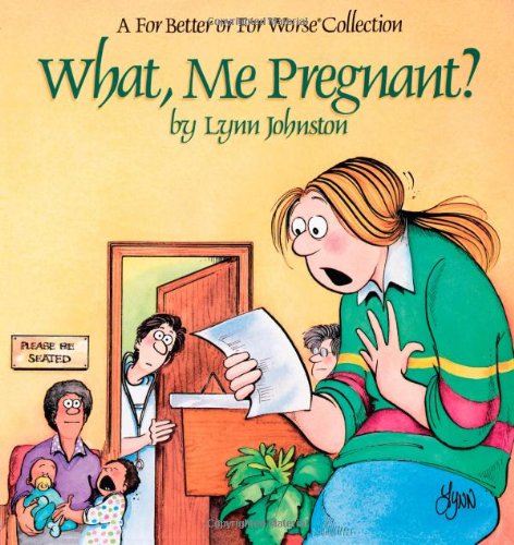 Product Cover What, Me Pregnant? A For Better or for Worse Collection