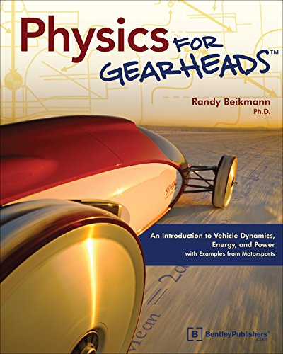 Product Cover Physics for Gearheads: An Introduction to Vehicle Dynamics, Energy, and Power - with Examples from Motorsports