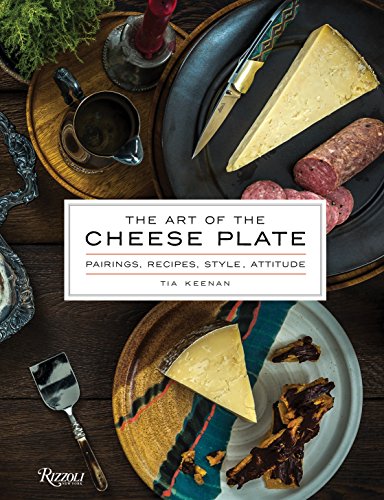 Product Cover The Art of the Cheese Plate: Pairings, Recipes, Style, Attitude