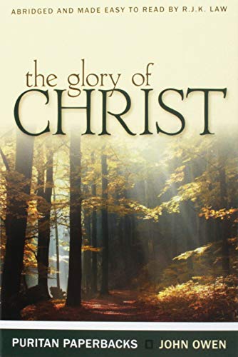 Product Cover The Glory of Christ (Puritan Paperbacks: Treasures of John Owen for Today's Readers)