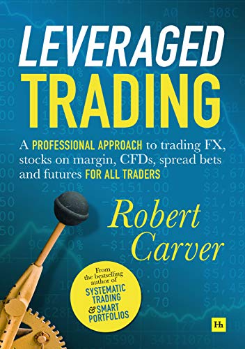 Product Cover Leveraged Trading: A professional approach to trading FX, stocks on margin, CFDs, spread bets and futures for all traders