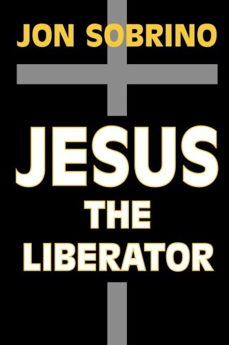 Product Cover Jesus the Liberator: A Historical-Theological Reading of Jesus of Nazareth
