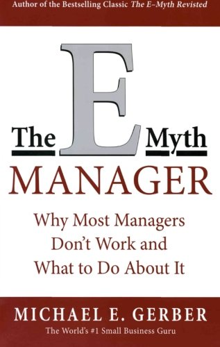 Product Cover The E-Myth Manager: Why Management Doesn't Work - and What to Do About It