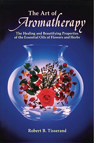 Product Cover The Art of Aromatherapy: The Healing and Beautifying Properties of the Essential Oils of Flowers and Herbs