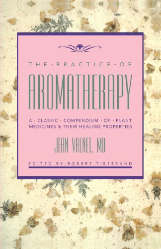 Product Cover The Practice of Aromatherapy: A Classic Compendium of Plant Medicines and Their Healing Properties