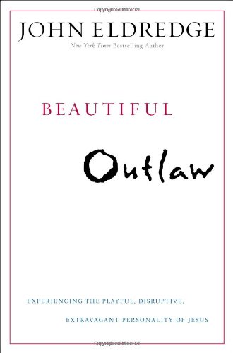 Product Cover Beautiful Outlaw: Experiencing the Playful, Disruptive, Extravagant Personality of Jesus