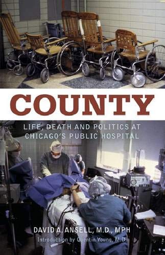Product Cover County: Life, Death and Politics at Chicago's Public Hospital