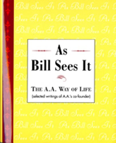 Product Cover As Bill Sees It: The A. A. Way of Life ...Selected Writings of the A. A.'s Co-Founder
