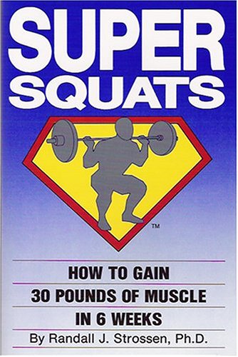 Product Cover Super Squats: How to Gain 30 Pounds of Muscle in 6 Weeks