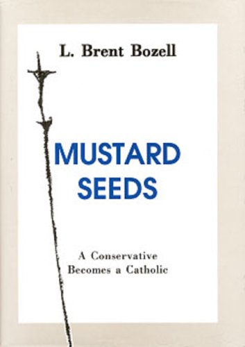 Product Cover Mustard Seeds: A Conservative Becomes a Catholic
