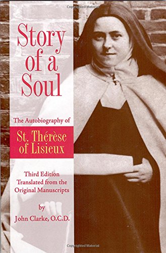 Product Cover Story of a Soul: The Autobiography of St. Therese of Lisieux (the Little Flower) [The Authorized English Translation of Therese's Original Unaltered Manuscripts]