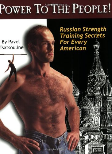 Product Cover Power to the People!: Russian Strength Training Secrets for Every American