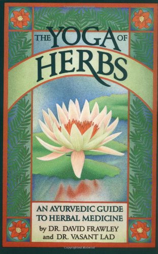 Product Cover The Yoga of Herbs: An Ayurvedic Guide to Herbal Medicine