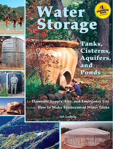 Product Cover Water Storage: Tanks, Cisterns, Aquifers, and Ponds for Domestic Supply, Fire and Emergency Use--Includes How to Make Ferrocement Water Tanks