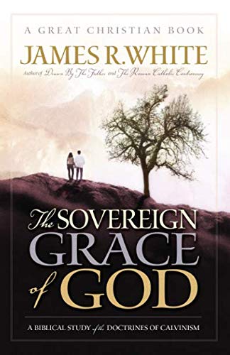 Product Cover The Sovereign Grace of God: A Biblical Study of the Doctrines of Calvinism (Reformation Press Edition)