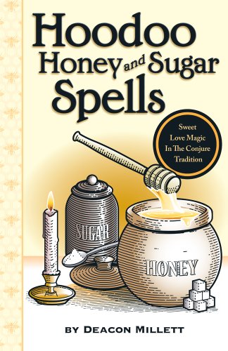 Product Cover Hoodoo Honey and Sugar Spells: Sweet Love Magic in the Conjure Tradition