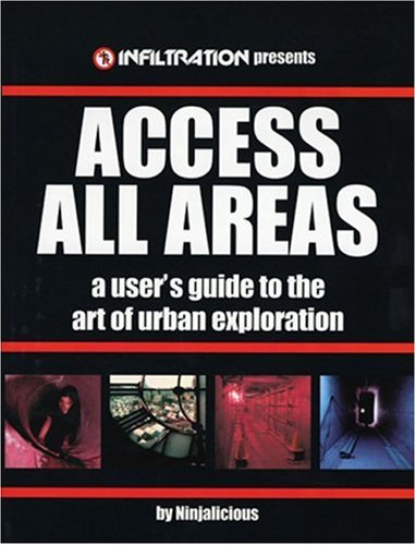 Product Cover Access All Areas: A User's Guide to the Art of Urban Exploration