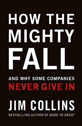 Product Cover How The Mighty Fall: And Why Some Companies Never Give In (Good to Great)