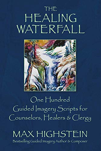 Product Cover The Healing Waterfall: 100 Guided Imagery Scripts for Counselors, Healers & Clergy (1)