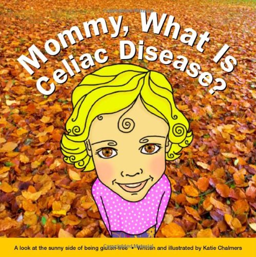 Product Cover Mommy, What Is Celiac Disease?: A look at the sunny side of being a gluten-free kid