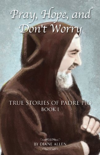 Product Cover Pray, Hope, and Don't Worry: True Stories of Padre Pio Book 1
