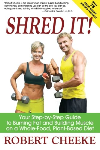 Product Cover Shred It!: Your Step-by-Step Guide to Burning Fat and Building Muscle on a Whole-Food, Plant-Based Diet