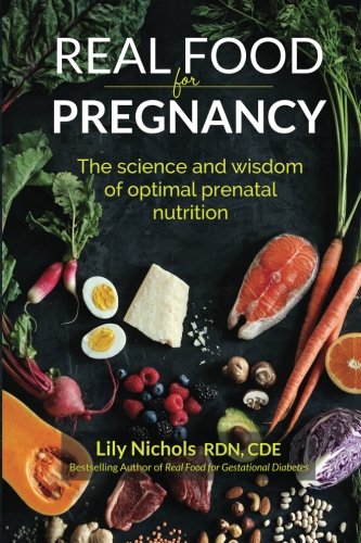 Product Cover Real Food for Pregnancy: The Science and Wisdom of Optimal Prenatal Nutrition