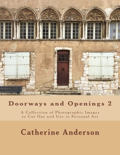 Product Cover Doorways and Openings 2: A Collection of Photographic Images to Cut Out and Use in Personal Art (Volume 2)