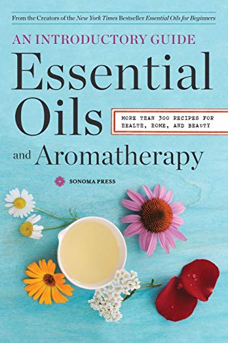 Product Cover Essential Oils & Aromatherapy, An Introductory Guide: More Than 300 Recipes for Health, Home and Beauty