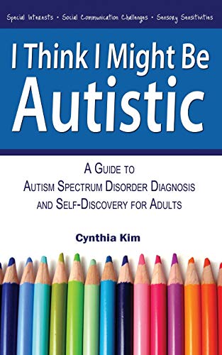 Product Cover I Think I Might Be Autistic: A Guide to Autism Spectrum Disorder Diagnosis and Self-Discovery for Adults