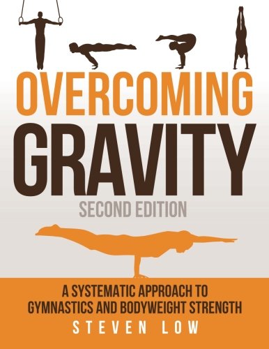 Product Cover Overcoming Gravity: A Systematic Approach to Gymnastics and Bodyweight Strength (Second Edition)