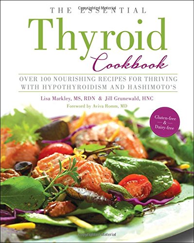 Product Cover The Essential Thyroid Cookbook: Over 100 Nourishing Recipes for Thriving with Hypothyroidism and Hashimoto's
