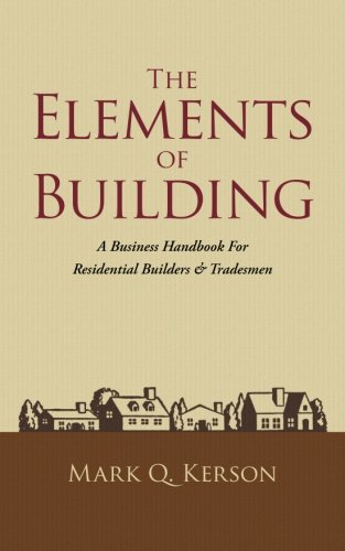 Product Cover The Elements of Building: A Business Handbook For Residential Builders & Tradesmen