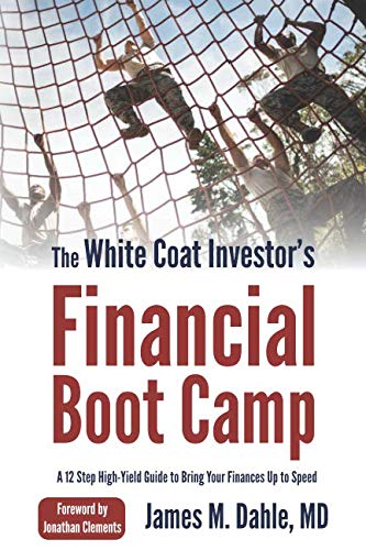 Product Cover The White Coat Investor's Financial Boot Camp: A 12-Step High-Yield Guide to Bring Your Finances Up to Speed