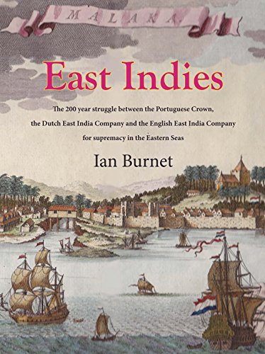Product Cover East Indies: The 200 Year Struggle Between the Portuguese Crown, the Dutch East India Company and the English East India Company for Supremacy in the Eastern Seas