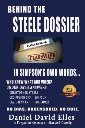 Product Cover Behind The Steele Dossier: Under Oath Answers:  Fusion GPS * FBI * CIA * DOJ