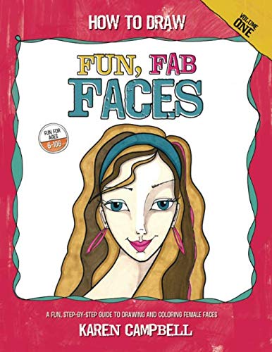 Product Cover How to Draw Fun, Fab Faces: An Easy Step-by-Step Guide to Drawing and Coloring Fun Female Faces (Volume 1)