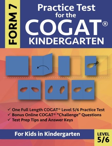 Product Cover Practice Test for the COGAT Form 7 Kindergarten Level 5/6: Gifted and Talented Test Prep for Kindergarten, CogAT Kindergarten Practice Test; CogAT ... Workbook for Children in Kindergarten, GATE