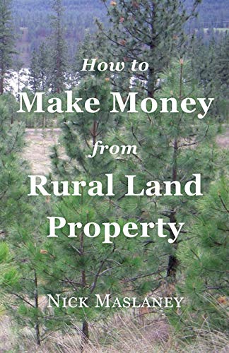 Product Cover How to Make Money from Rural Land Property: A How to Guide to Generate Monthly Income Finding Profitable Rural Residential Properties
