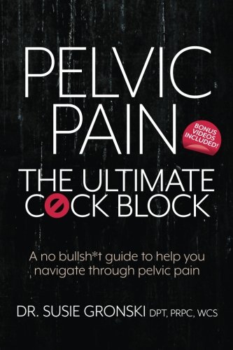 Product Cover Pelvic Pain: The Ultimate Cock Block: A no bullsh*t guide to help you navigate through pelvic pain