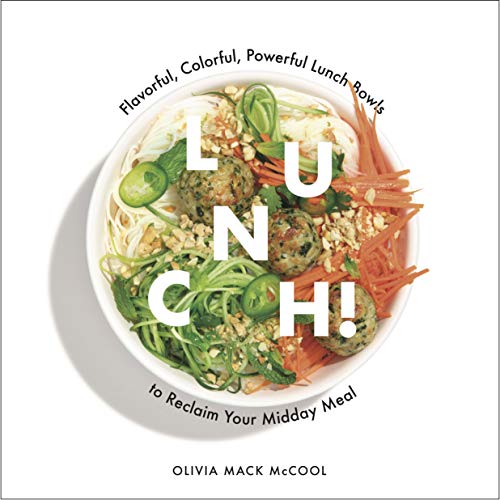 Product Cover Lunch!: Flavorful, Colorful, Powerful Lunch Bowls to Reclaim Your Midday Meal
