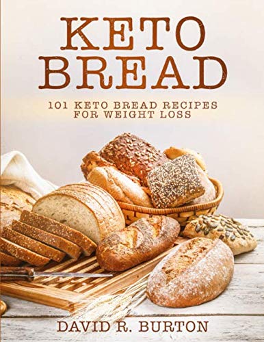 Product Cover Keto Bread: 101 Easy And Delicious Low Carb Keto Bread Recipes For Weight Loss
