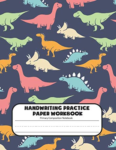 Product Cover Handwriting Practice Paper Workbook Primary Composition Notebook: Dinosaur Journal Blank Dotted Writing Sheets Notebook For Preschool And Kindergarten ... For Preschoolers) (jurassic world journal)